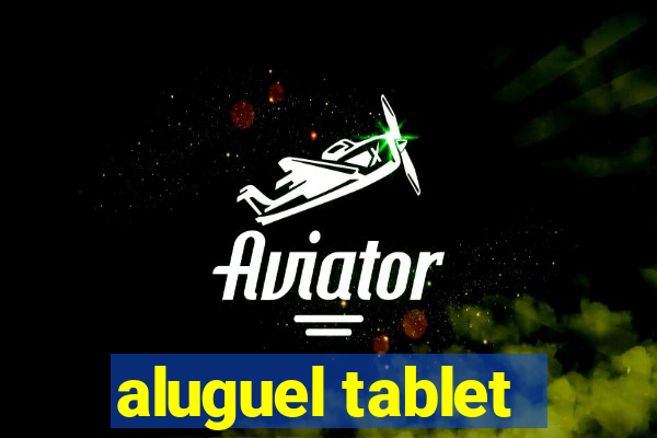 aluguel tablet